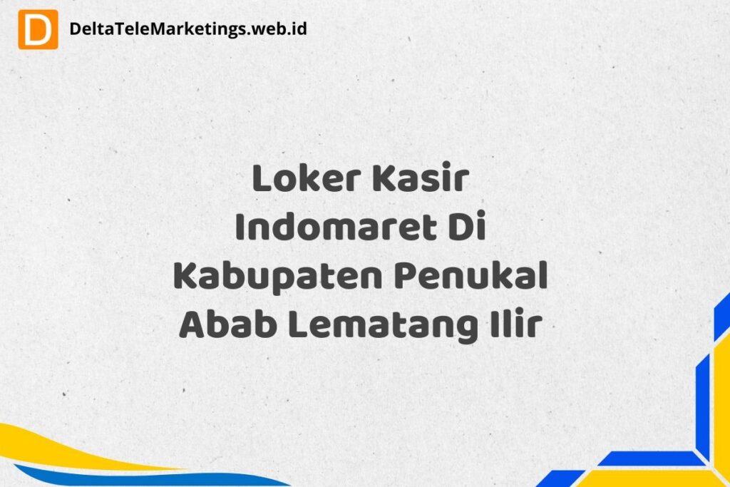 Loker Kasir Indomaret Di Kabupaten Penukal Abab Lematang Ilir