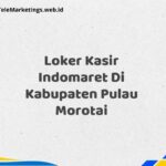 Loker Kasir Indomaret Di Kabupaten Pulau Morotai