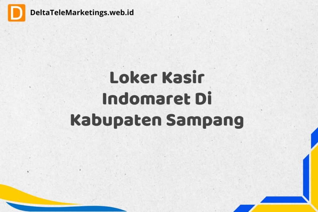 Loker Kasir Indomaret Di Kabupaten Sampang