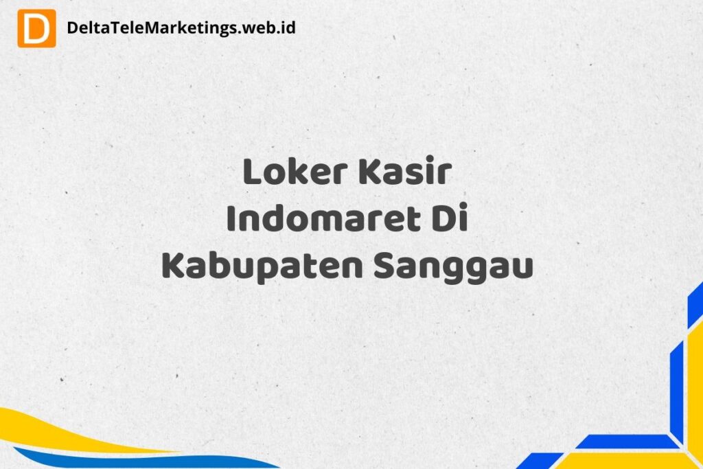 Loker Kasir Indomaret Di Kabupaten Sanggau