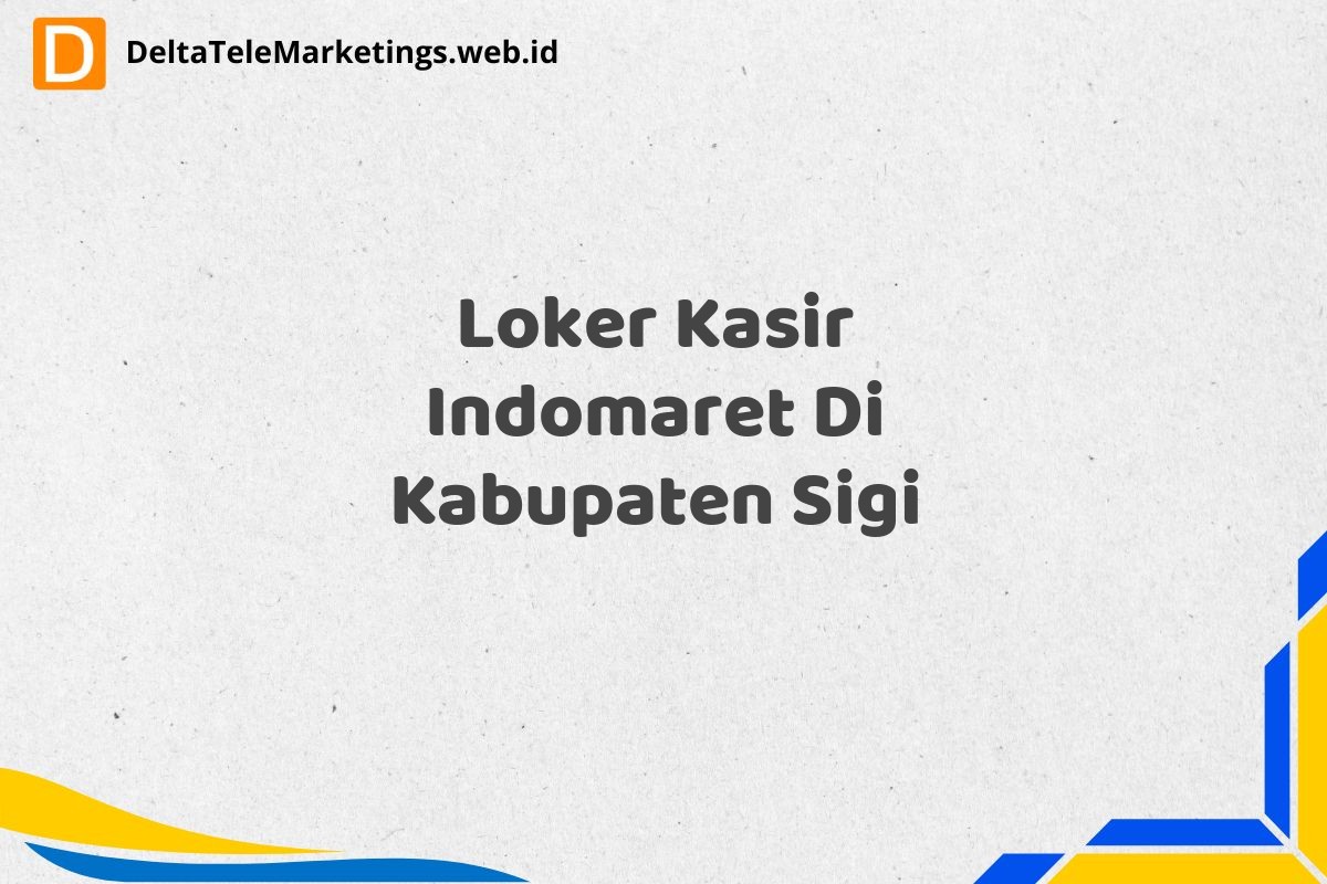 Loker Kasir Indomaret Di Kabupaten Sigi