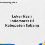 Loker Kasir Indomaret Di Kabupaten Subang
