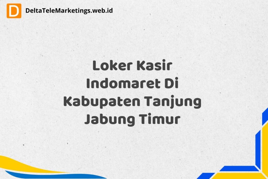 Loker Kasir Indomaret Di Kabupaten Tanjung Jabung Timur