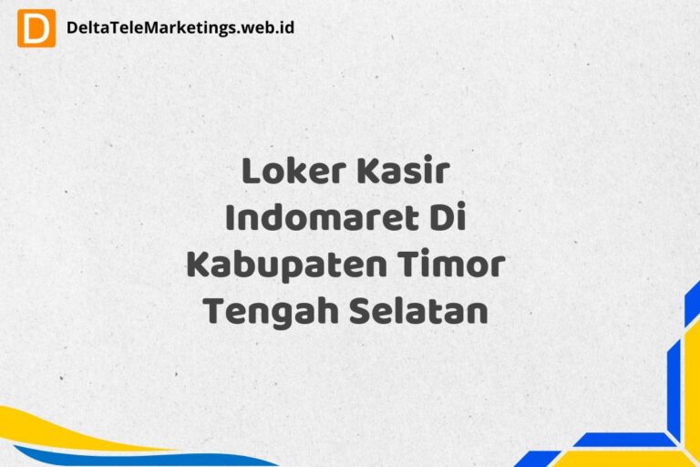 Loker Kasir Indomaret Di Kabupaten Timor Tengah Selatan