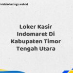 Loker Kasir Indomaret Di Kabupaten Timor Tengah Utara