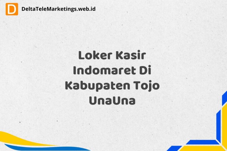 Loker Kasir Indomaret Di Kabupaten Tojo UnaUna