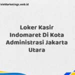 Loker Kasir Indomaret Di Kota Administrasi Jakarta Utara