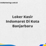 Loker Kasir Indomaret Di Kota Banjarbaru