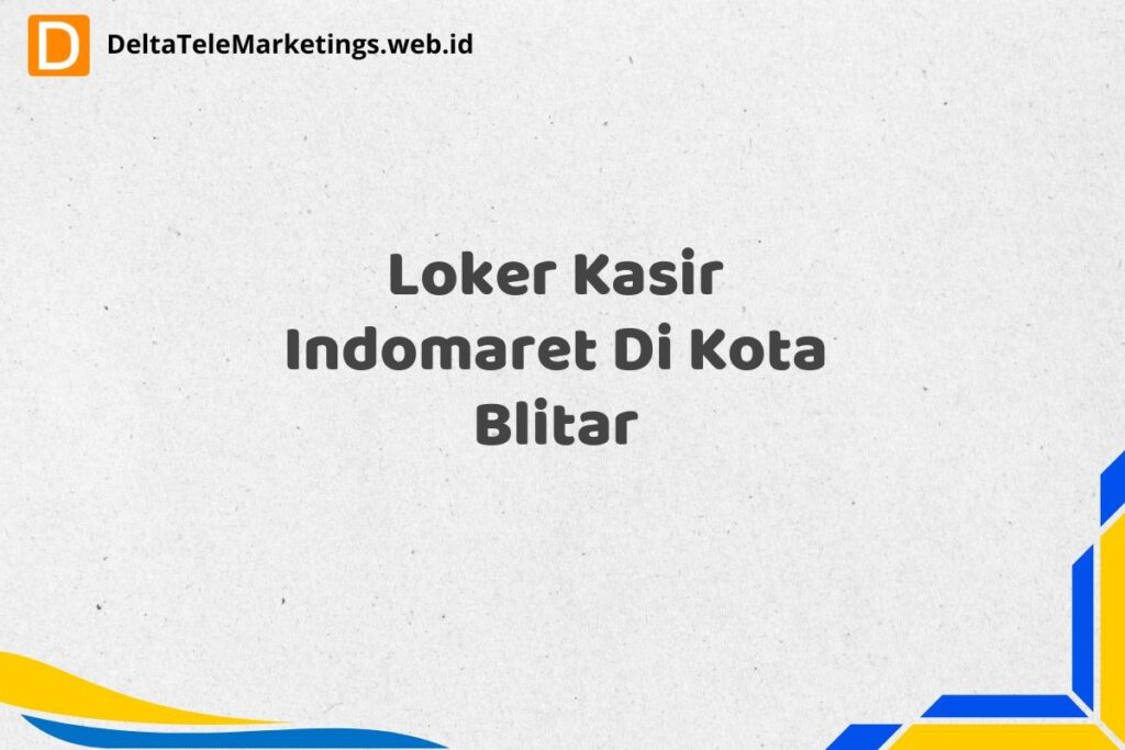 Loker Kasir Indomaret Di Kota Blitar