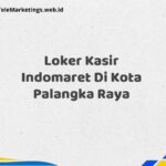 Loker Kasir Indomaret Di Kota Palangka Raya