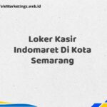 Loker Kasir Indomaret Di Kota Semarang