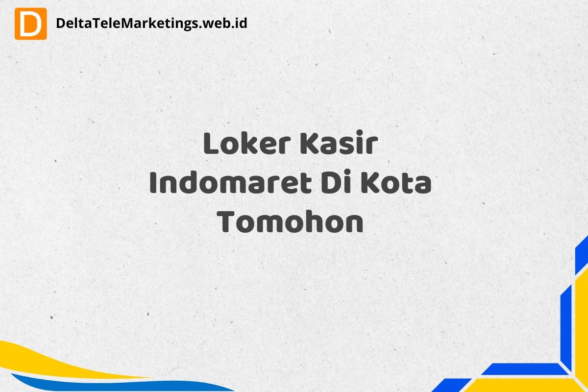 Loker Kasir Indomaret Di Kota Tomohon