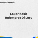 Loker Kasir Indomaret Di Lotu