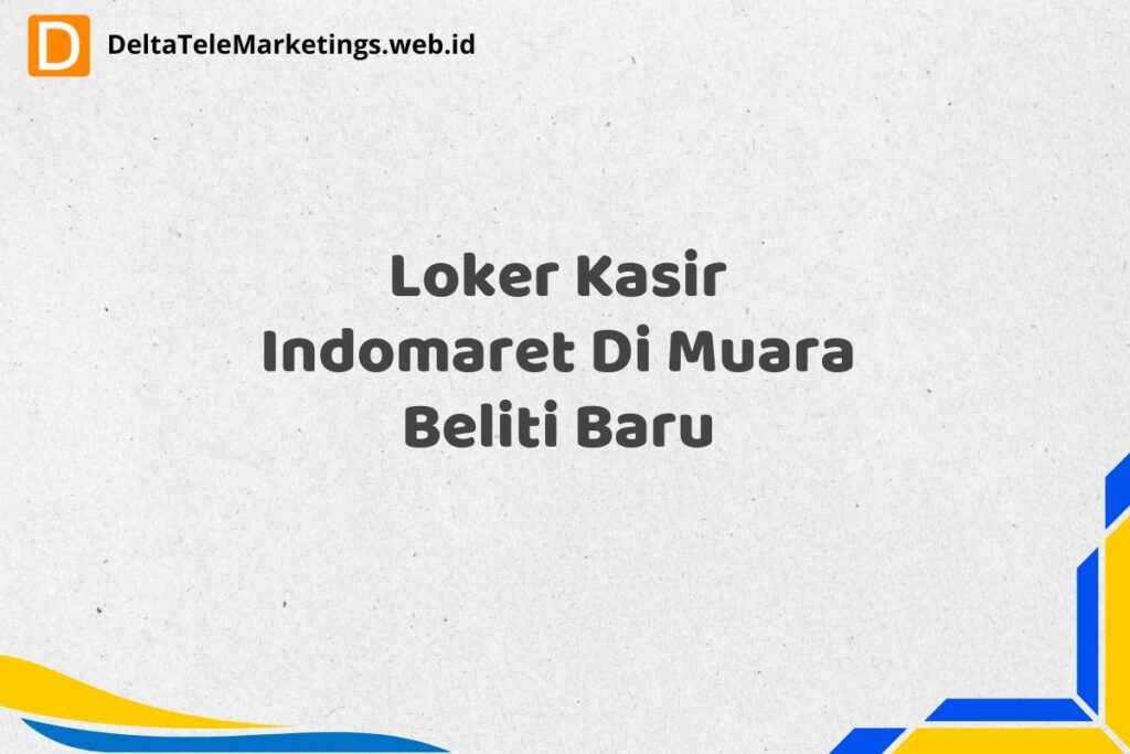 Loker Kasir Indomaret Di Muara Beliti Baru