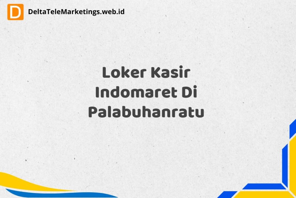 Loker Kasir Indomaret Di Palabuhanratu