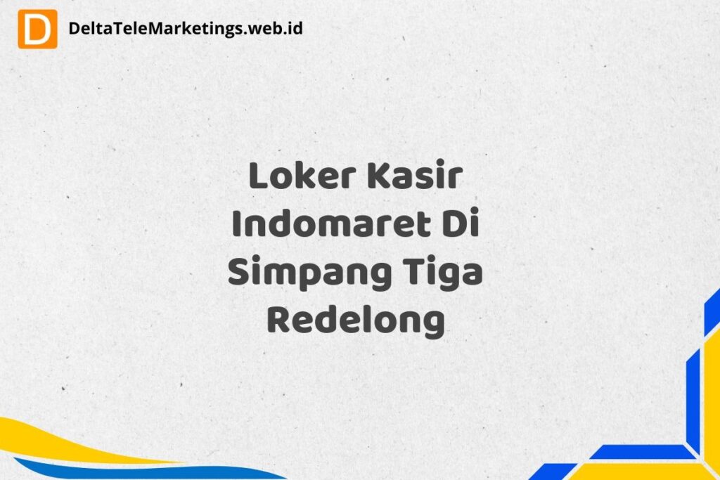 Loker Kasir Indomaret Di Simpang Tiga Redelong