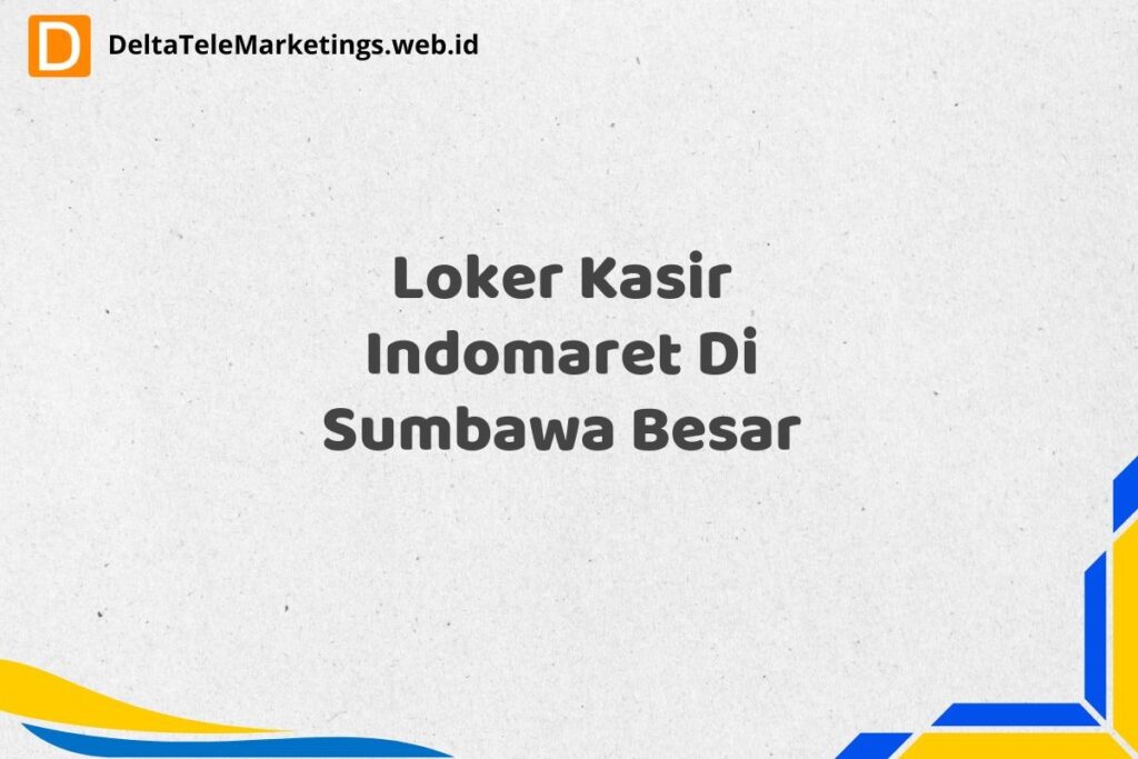 Loker Kasir Indomaret Di Sumbawa Besar