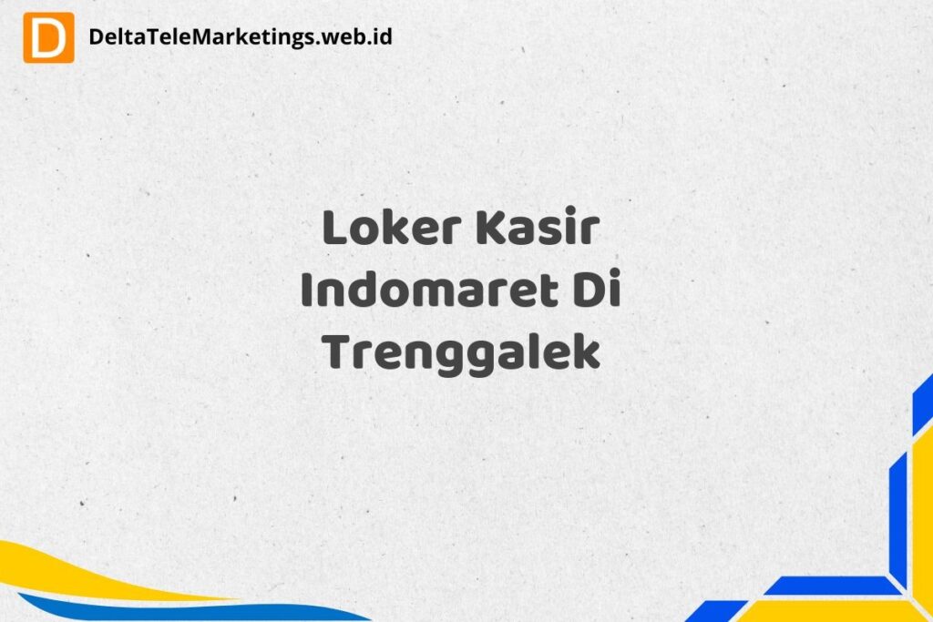 Loker Kasir Indomaret Di Trenggalek
