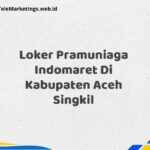 Loker Pramuniaga Indomaret Di Kabupaten Aceh Singkil