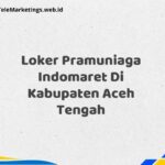 Loker Pramuniaga Indomaret Di Kabupaten Aceh Tengah