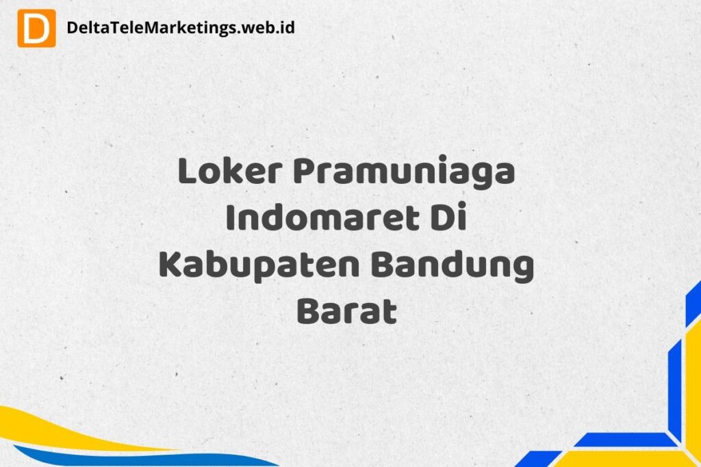 Loker Pramuniaga Indomaret Di Kabupaten Bandung Barat