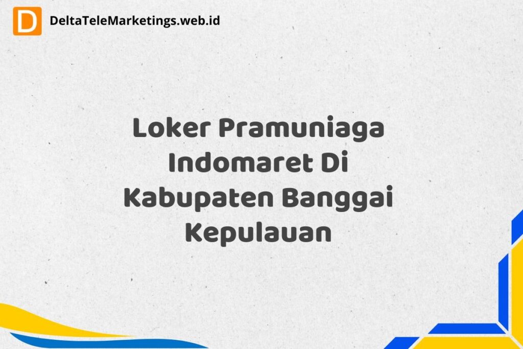 Loker Pramuniaga Indomaret Di Kabupaten Banggai Kepulauan