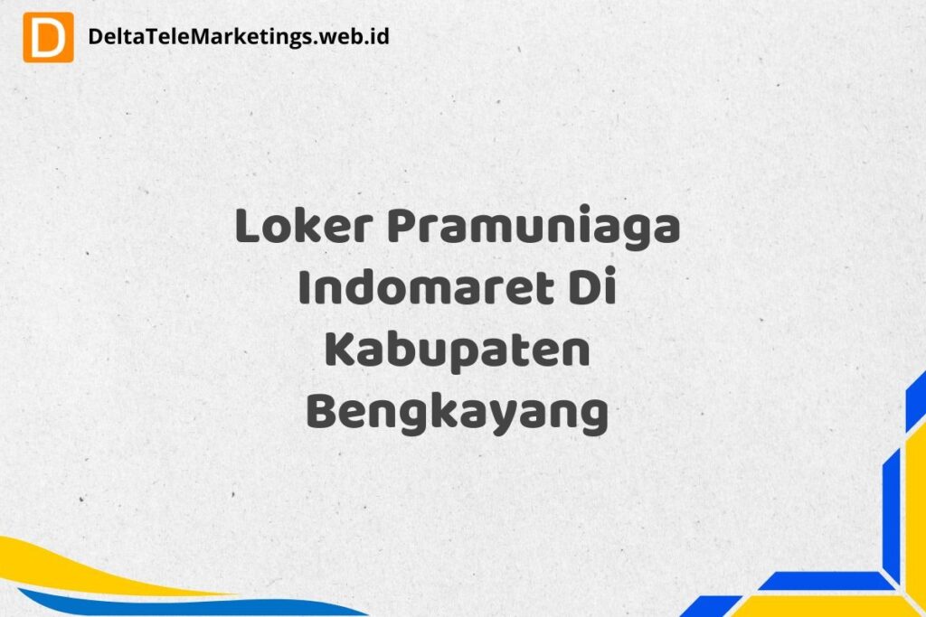 Loker Pramuniaga Indomaret Di Kabupaten Bengkayang