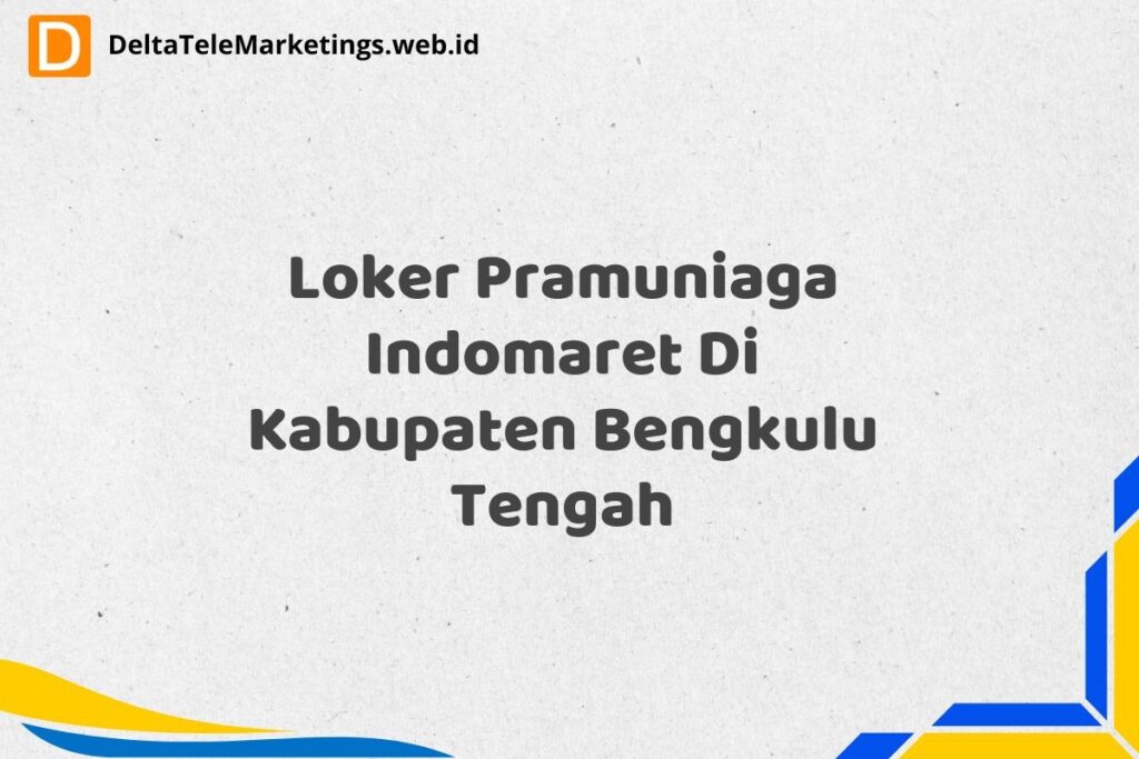 Loker Pramuniaga Indomaret Di Kabupaten Bengkulu Tengah