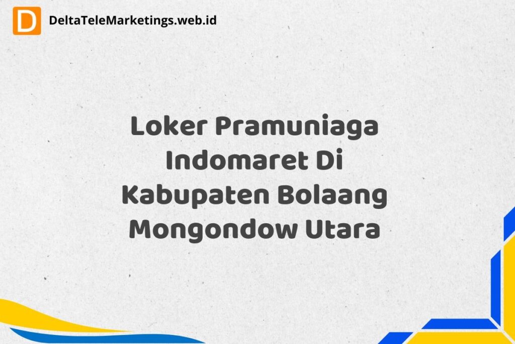 Loker Pramuniaga Indomaret Di Kabupaten Bolaang Mongondow Utara