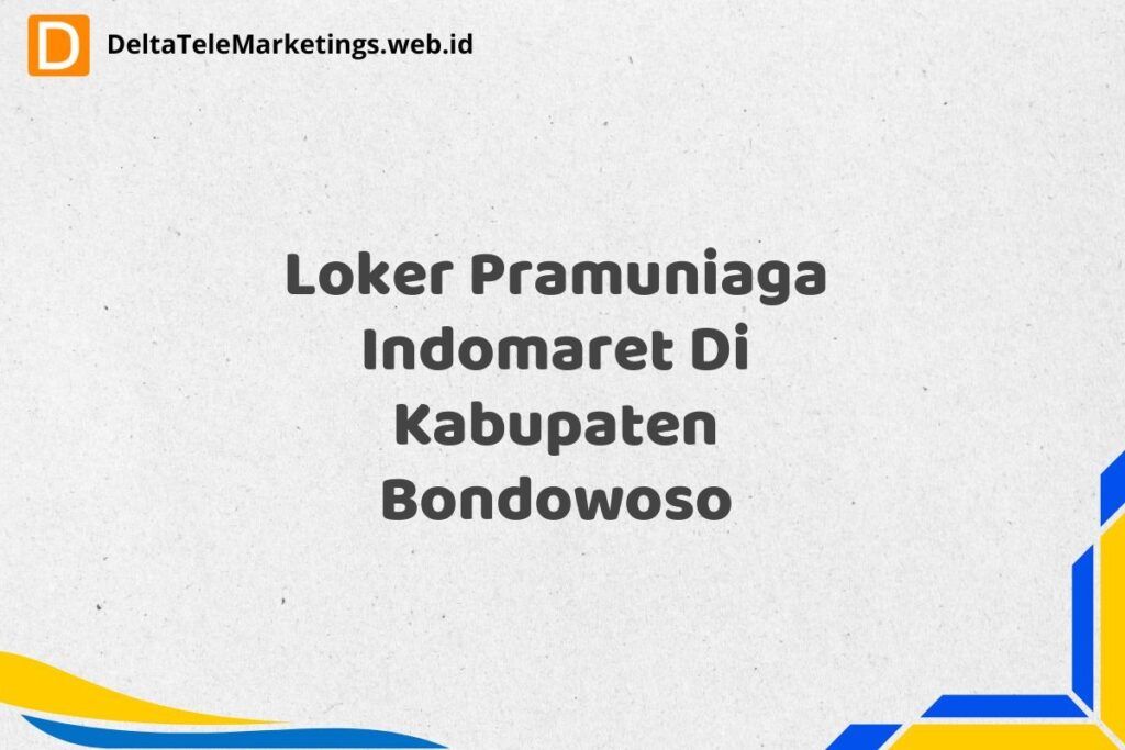 Loker Pramuniaga Indomaret Di Kabupaten Bondowoso