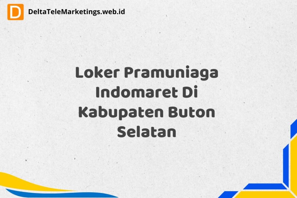 Loker Pramuniaga Indomaret Di Kabupaten Buton Selatan