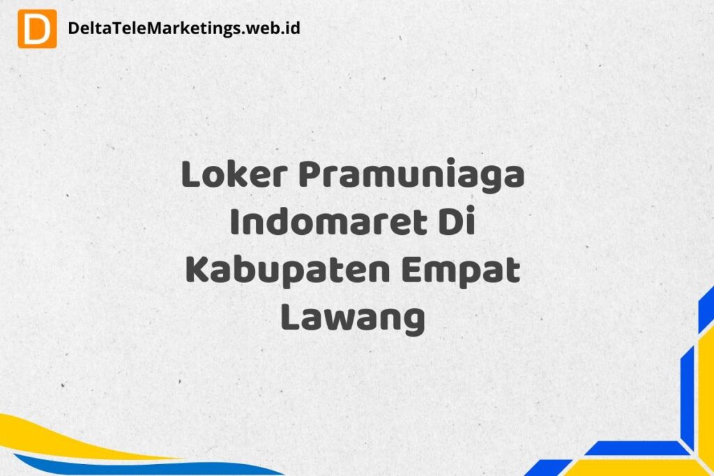Loker Pramuniaga Indomaret Di Kabupaten Empat Lawang