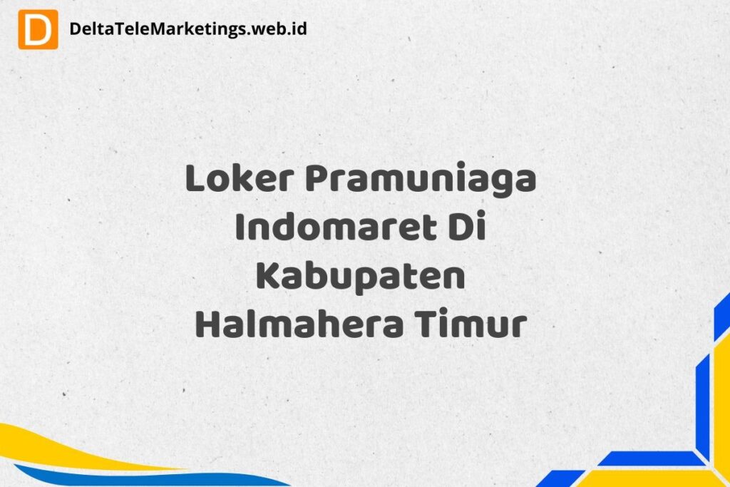 Loker Pramuniaga Indomaret Di Kabupaten Halmahera Timur
