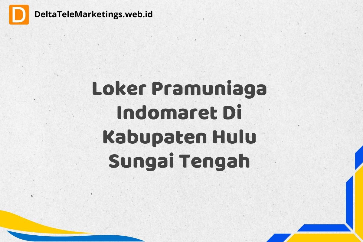 Loker Pramuniaga Indomaret Di Kabupaten Hulu Sungai Tengah