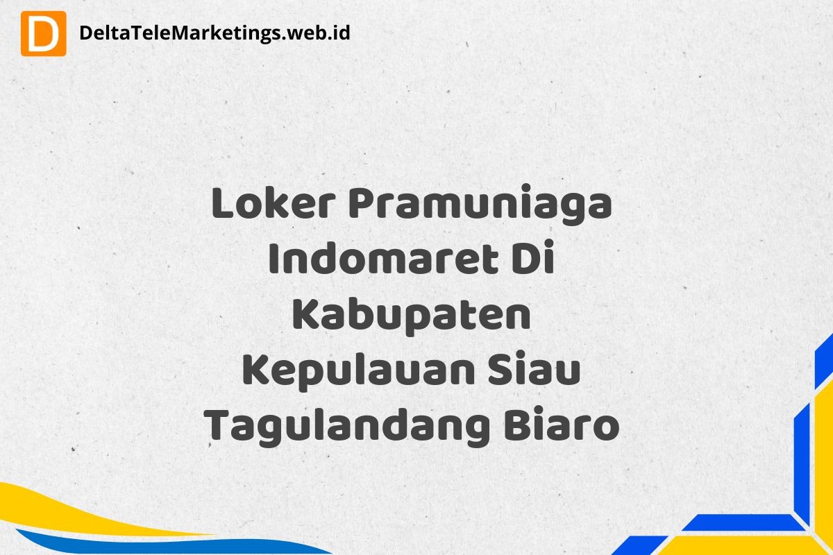Loker Pramuniaga Indomaret Di Kabupaten Kepulauan Siau Tagulandang Biaro