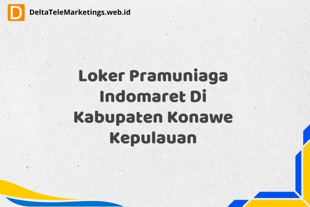 Loker Pramuniaga Indomaret Di Kabupaten Konawe Kepulauan