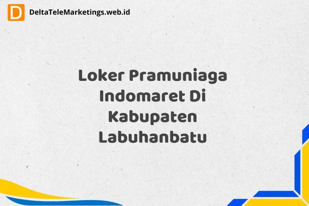 Loker Pramuniaga Indomaret Di Kabupaten Labuhanbatu