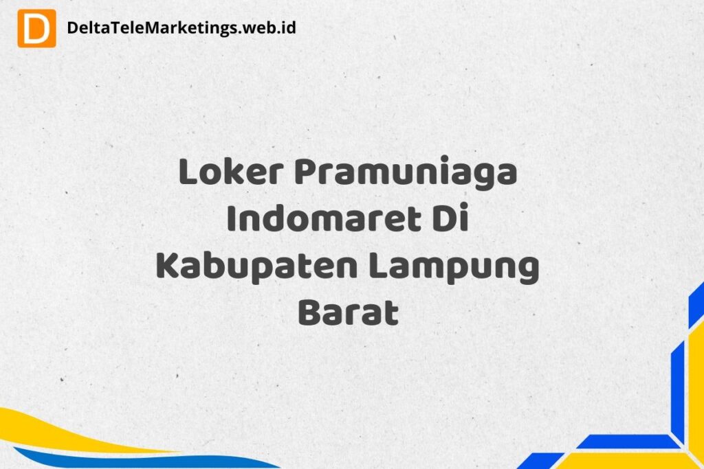 Loker Pramuniaga Indomaret Di Kabupaten Lampung Barat