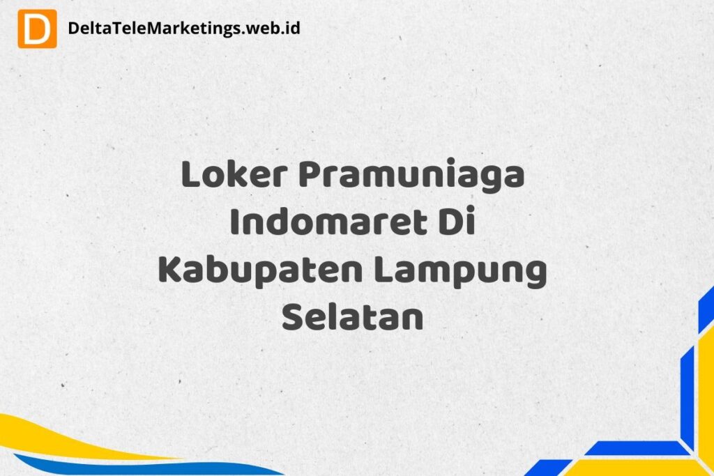 Loker Pramuniaga Indomaret Di Kabupaten Lampung Selatan