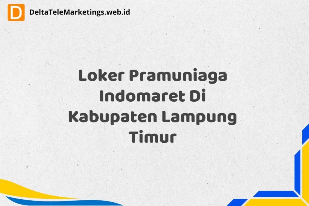 Loker Pramuniaga Indomaret Di Kabupaten Lampung Timur