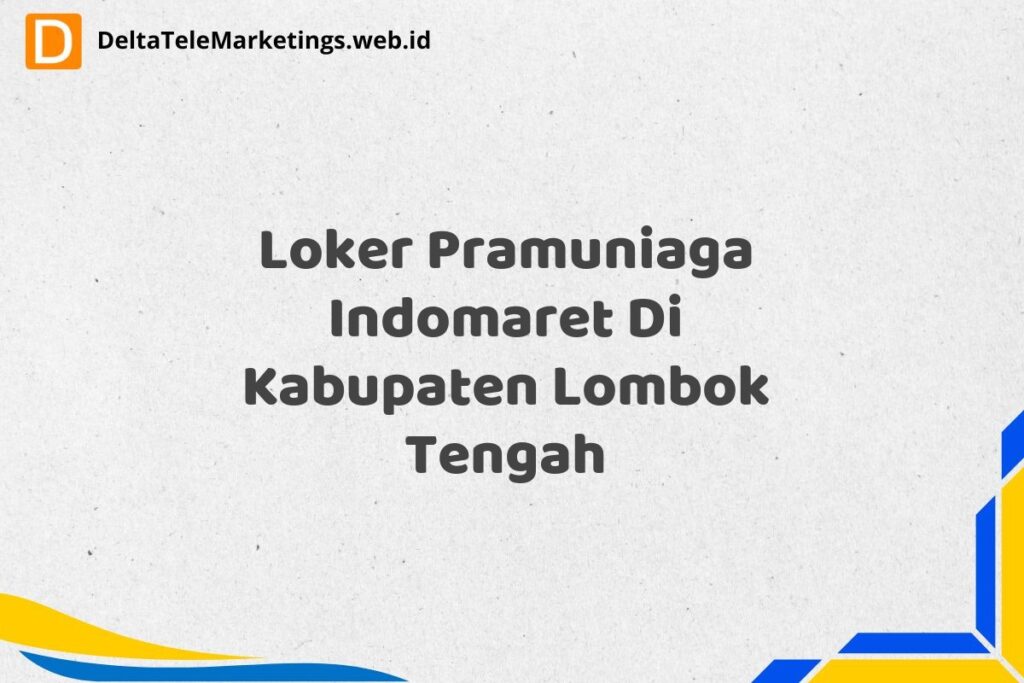 Loker Pramuniaga Indomaret Di Kabupaten Lombok Tengah