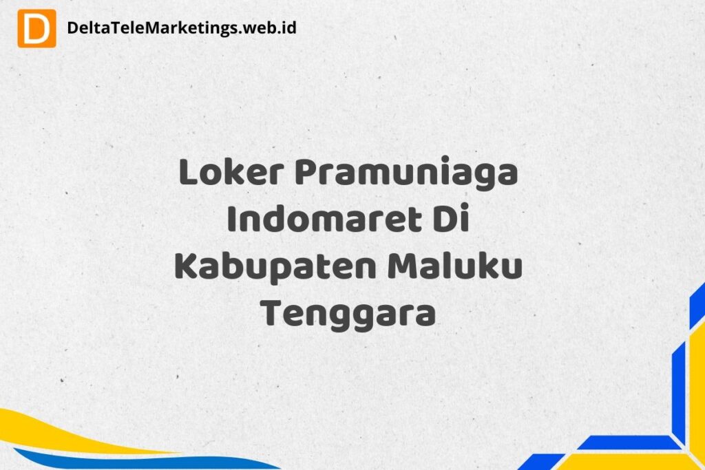 Loker Pramuniaga Indomaret Di Kabupaten Maluku Tenggara