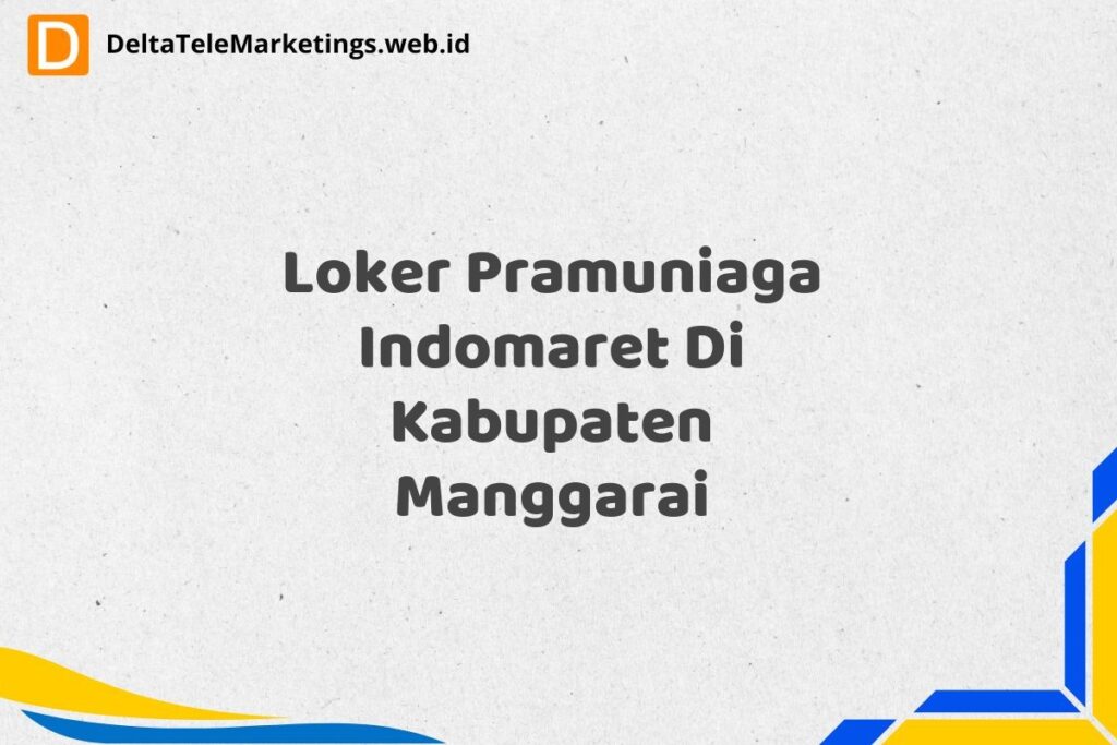 Loker Pramuniaga Indomaret Di Kabupaten Manggarai