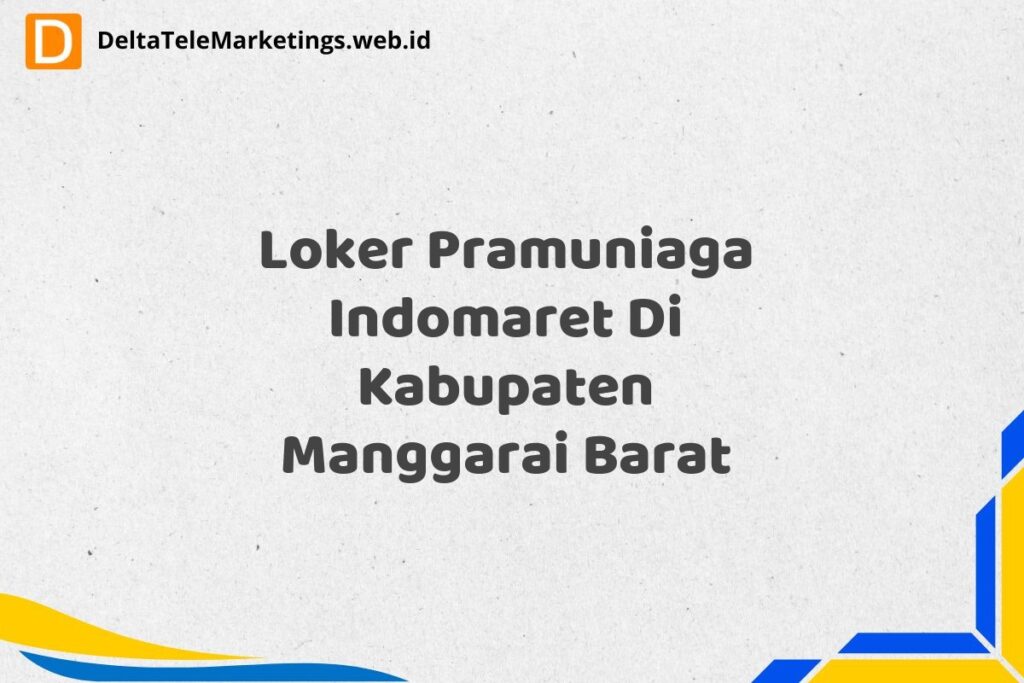 Loker Pramuniaga Indomaret Di Kabupaten Manggarai Barat
