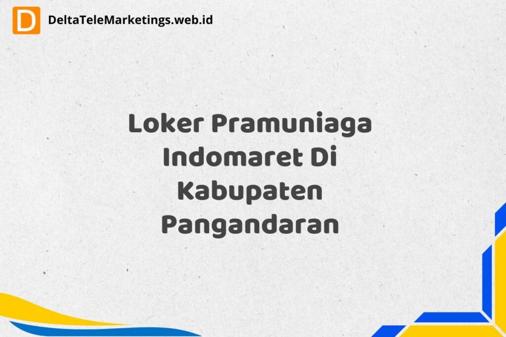 Loker Pramuniaga Indomaret Di Kabupaten Pangandaran