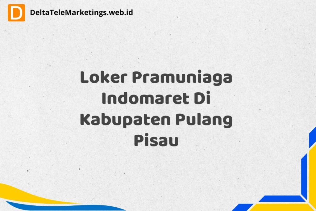 Loker Pramuniaga Indomaret Di Kabupaten Pulang Pisau