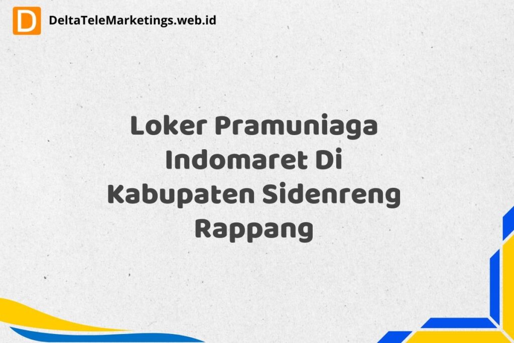 Loker Pramuniaga Indomaret Di Kabupaten Sidenreng Rappang