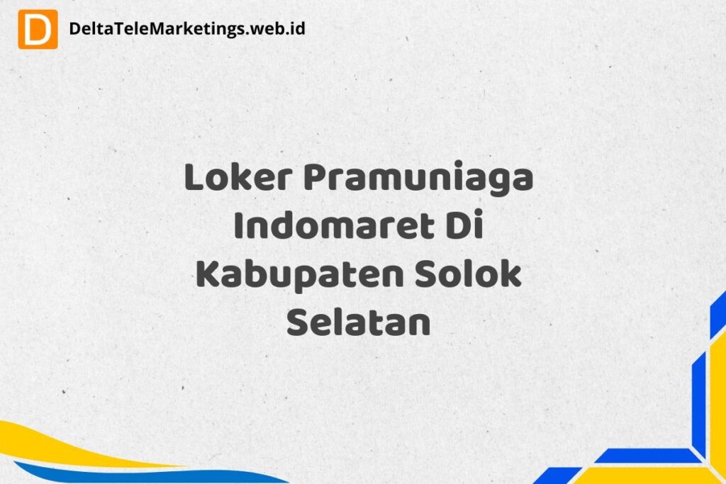 Loker Pramuniaga Indomaret Di Kabupaten Solok Selatan