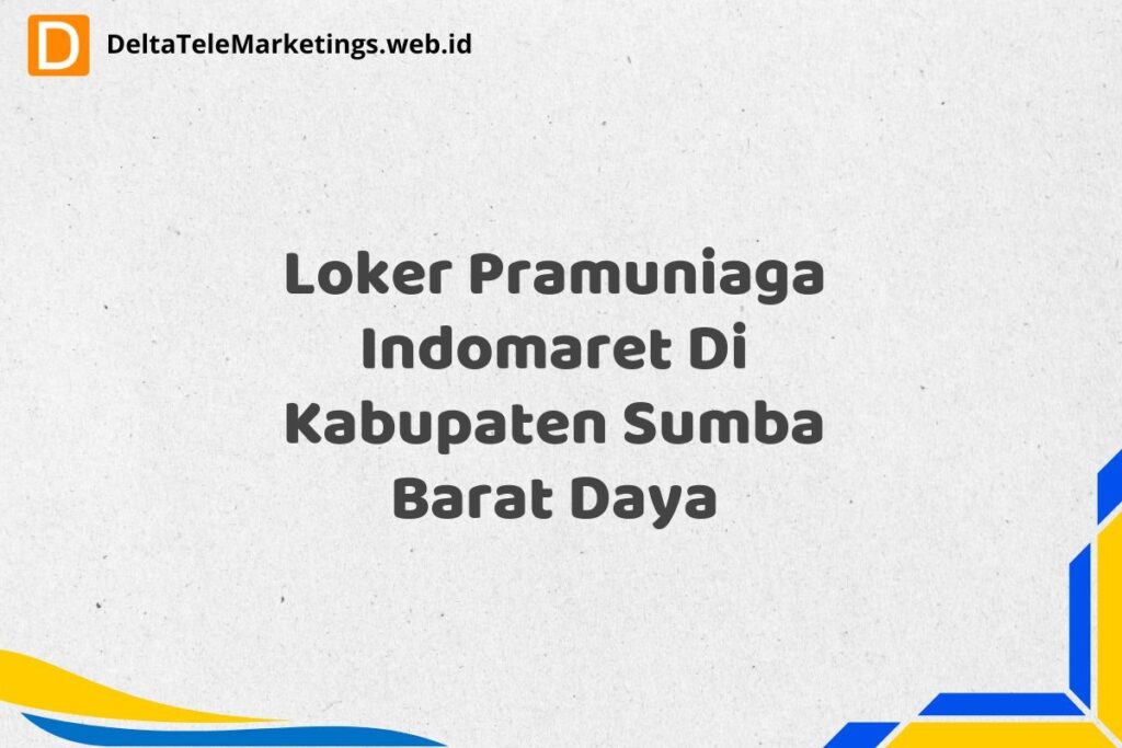 Loker Pramuniaga Indomaret Di Kabupaten Sumba Barat Daya