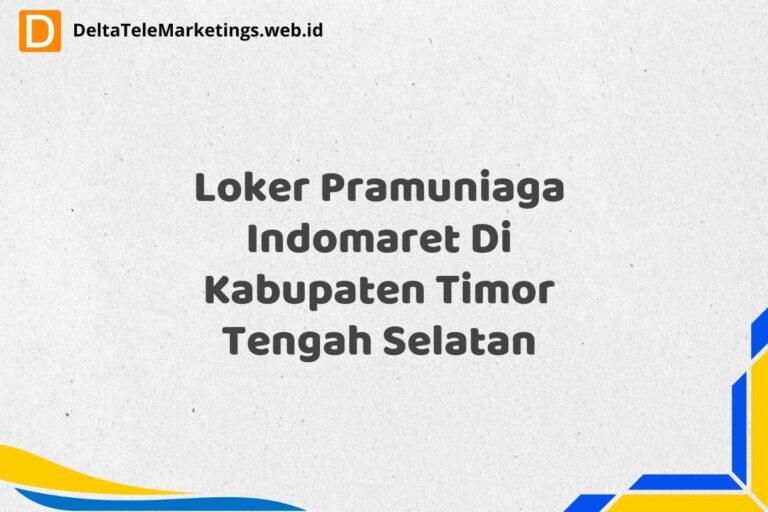 Loker Pramuniaga Indomaret Di Kabupaten Timor Tengah Selatan